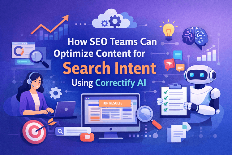 How SEO Teams Can Optimize Content for Search Intent (Not Keyword Stuffing) Using Correctify AI 